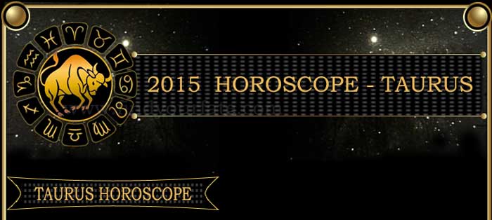 2015 taurus horoscope taurus 2015 horoscope find your fate 2015 taurus horoscope taurus 2015 horoscope find your fate