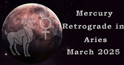 Mercury Retrograde in Aries - March 2025
