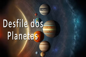 Thumbnail Image for O Desfile dos Planetas – O que significa?