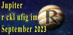 Thumbnail Image for Jupiter rucklaufig - September 2023 - uberdenken Sie Ihre Hoffnungen und Traume.