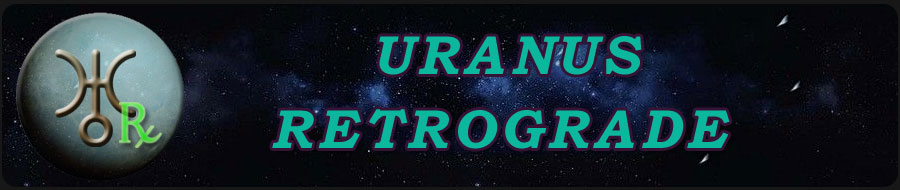 Uranus Retrograde for Zodiac Signs