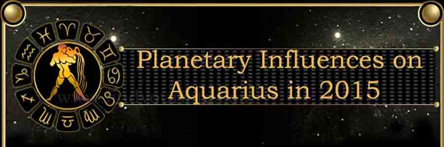  2015 Aquarius planetary influences