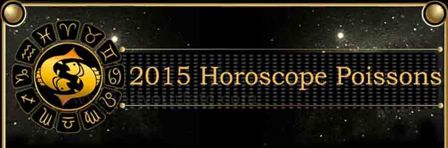  2015 Poissons Horoscopee