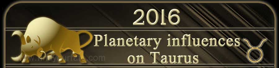  2016 Taurus planetary influences