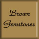 brown gemstones