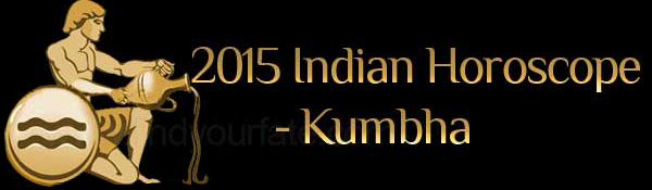  2015 Kumbha Horoscopes