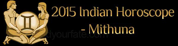  2015 Mithuna Horoscopes