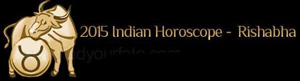  2015 Rishabha Horoscopes