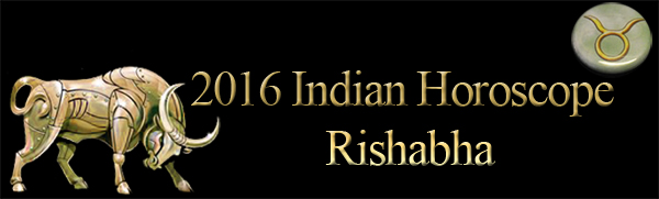 2016 Rishabha Horoscopes